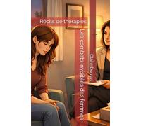 Les combats invisibles des femmes: Récits de thérapies