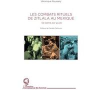 Les combats rituels de Zitlala au Mexique Se battre por gusto - Véronique Roussely - L'harmattan - broché - Essai