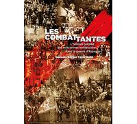 Les combattantes: L'histoire oubliée des miliciennes antifascistes dans la guerre d'Espagne