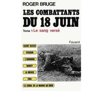 Les Combattants du 18 juin - Le sang versé - Roger Bruge - Fayard - Livre