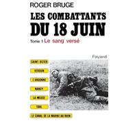 Les combattants du 18 juin : Tome 1 Le Sang versé