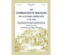 Les Combattants Francais De La Guerre Americaine, 1778-1783: Listes etablies d’apres les documents authentiques deposes aux Archives Nationales et aux Archives du Ministere de la Guerre