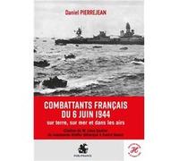 Les combattants français du jour J PIERREJEAN Daniel (Auteur)