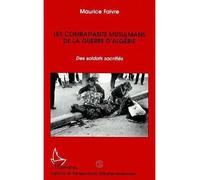 Les combattants musulmans de la guerre d'Algérie: Des soldats sacrifiés