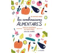 Les combinaisons alimentaires - Mieux digérer au naturel avec des recettes - Raphaël Perez - Lanore - broché - Guide
