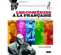 Les comédies à la française: 250 films incontournables du cinéma comique français !