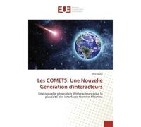 Les COMeTS: Une Nouvelle Generation d'interacteurs Une nouvelle generation d'Interacteurs pour la plasticite des Interfaces Homme-Machine - Olfa Daassi - Universitaires Europeennes - broché - Etude