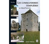 Commanderies templières en Midi-Pyrénées (Les) - Jacques Dubourg - Nouvelles Editions Sutton - broché - Etude