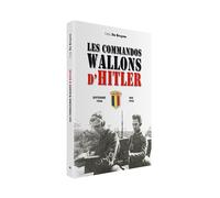 Les commandos wallons d'Hitler Septembre 1944-Mai 1945 - Eddy De Bruyne - Luc Pire - broché - Essai