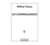 Les commencements Hélène Cixous (Auteur)