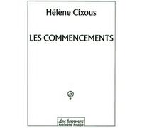 Les commencements Hélène Cixous (Auteur)