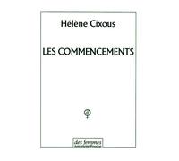 Les commencements - - Hélène Cixous - Des Femmes - Antoinette Fouque - Livre