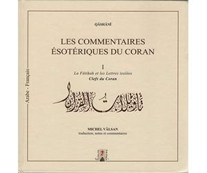 Les commentaires ésotériques du Coran. La Fâtihah et les Lettres isolées. Clefs du Coran