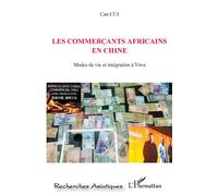 Les commerçants africains en Chine Modes de vie et intégration à Yiwu - Can Cui - L'harmattan - broché - Essai