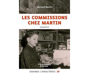 Les commissions chez Martin: Souvenirs d'un petit gars normand des années 50 Grands Caractères 18