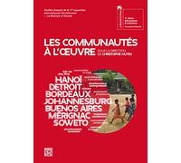 Les communautés à l'oeuvre: Catalogue du pavillon français de la Biennale d'architecture de Venise 2021