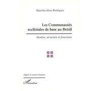 Les communautés ecclésiales de base au Brésil Genèse, structure et fonctions - Maurilio Alves Rodrigues - L'harmattan - broché - Essai