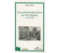 Les communautés juives de l'Est algérien A travers les correspondances du consistoire israélite de Co - Philippe Gaboriau - L'harmattan - broché - Etude