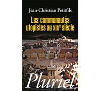 Les communautés utopistes au XIXe siècle - Jean-Christian Petitfils - Hachette Pluriel Reference - broché - Essai