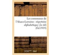 Les communes de l'Alsace-Lorraine : répertoire alphabétique avec l'indication de la dépendance Administrative (2e éd) - Collectif - Hachette Bnf - broché - Livre