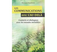 Les communications avec l'au-delà - Contacts et dialogues avec les mondes invisibles