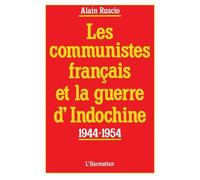 Les Communistes Français Et La Guerre D'indochine 1944-1954