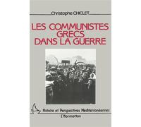 Les communistes grecs dans la guerre - Histoire du Parti Communiste de Grèce de 1941 à 1949 - Christophe Chiclet - L'harmattan - Livre