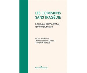 Les communs sans tragédie Écologie, démocratie, sphère publique - Thomas Boccon-Gibod - Hermann - broché - Etude