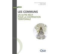 Les communs Un autre récit pour la coopération territoriale - Sigrid Aubert - Quae - broché - Récit