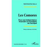 Les Comores Pour une indépendance financière et monétaire de l'archipel - Saïd Ahmed Saïd Abdillah - L'harmattan - broché - Essai