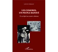Les Comores, un peuple bafoué Un archipel aux avatars coloniaux - Louis Vermay - L'harmattan - broché - Essai