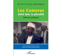 Les Comores Unité dans la pluralité Mémoire politiques - Mémoire politiques - Ibrahim Halidi Abderemane - L'harmattan - broché - Essai
