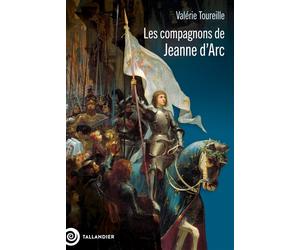 Les compagnons de Jeanne d'Arc - Valérie Toureille - Tallandier - broché - Essai