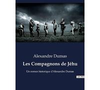 Les Compagnons de Jéhu: Un roman historique d'Alexandre Dumas