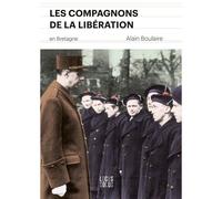 Les compagnons de la libération en Bretagne - Alain Boulaire - Locus Solus - broché - Essai