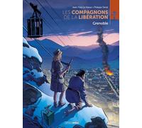 Les Compagnons de la Libération : Grenoble - histoire complète