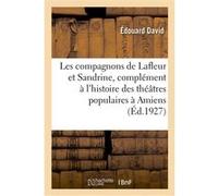 Les compagnons de Lafleur et Sandrine, complément à l'histoire des théâtres populaires à Amiens Edouard David (Auteur), Gérard Willemetz (Auteur)