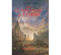 LES COMPAGNONS DE L'ORBE TOME I: SIX SERONT