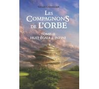 les Compagnons de l'orbe tome II: Huit égale l'infini