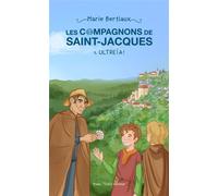 Les compagnons de Saint-Jacques tome 1 - Ultreïa ! - Marie Bertiaux - Tequi - broché - Roman junior