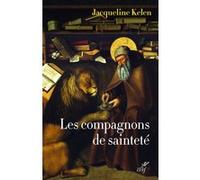 Les compagnons de saintete - amis de dieu et des animaux Jacqueline Kelen (Auteur)