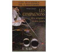 Les Compagnons - Des Origines À Nos Jours
