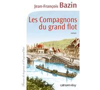 Les Compagnons du grand flot - Jean-François Bazin - Calmann-Levy - broché - Roman