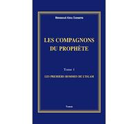Les Compagnons du Prophète (les Premiers Hommes de l'Islam)