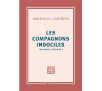 Les compagnons indociles: Passions littéraires