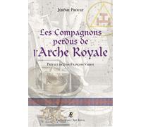 Les Compagnons perdus de l'Arche Royale - Jérôme Proust - Art Royal - broché - Essai