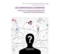 Les Compétences À S'orienter - Théories Et Pratiques En Orientation Scolaire Et Professionnelle