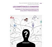 Les Compétences À S'orienter - Théories Et Pratiques En Orientation Scolaire Et Professionnelle