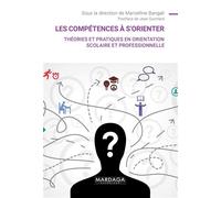 Les compétences à s'orienter Théories et pratiques en orientation scolaire et professionnelle - Bangali marcelline - Mardaga - broché - Essai