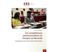 Les compétences communicatives en français au Burundi L'exemple du cycle IV des écoles fondamentales - Pierre Nduwingoma - Universitaires Europeennes - broché - Livre